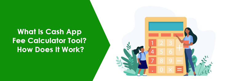What Is Cash App Fee Calculator Tool? How Does It Work?