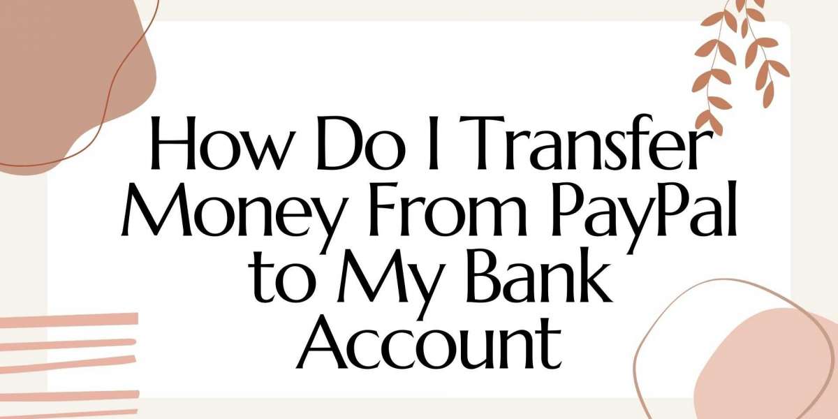How Do I Transfer Money From PayPal to My Bank Account