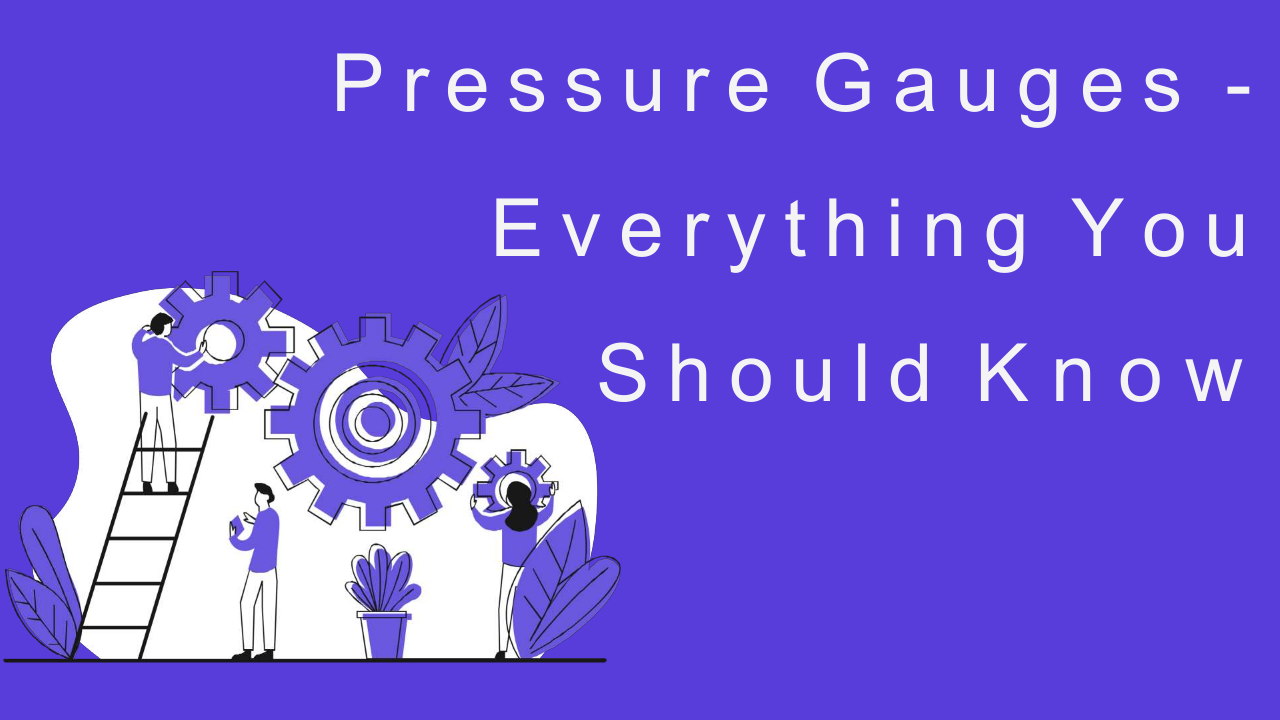 Pressure Gauges - Everything You Should Know | edocr