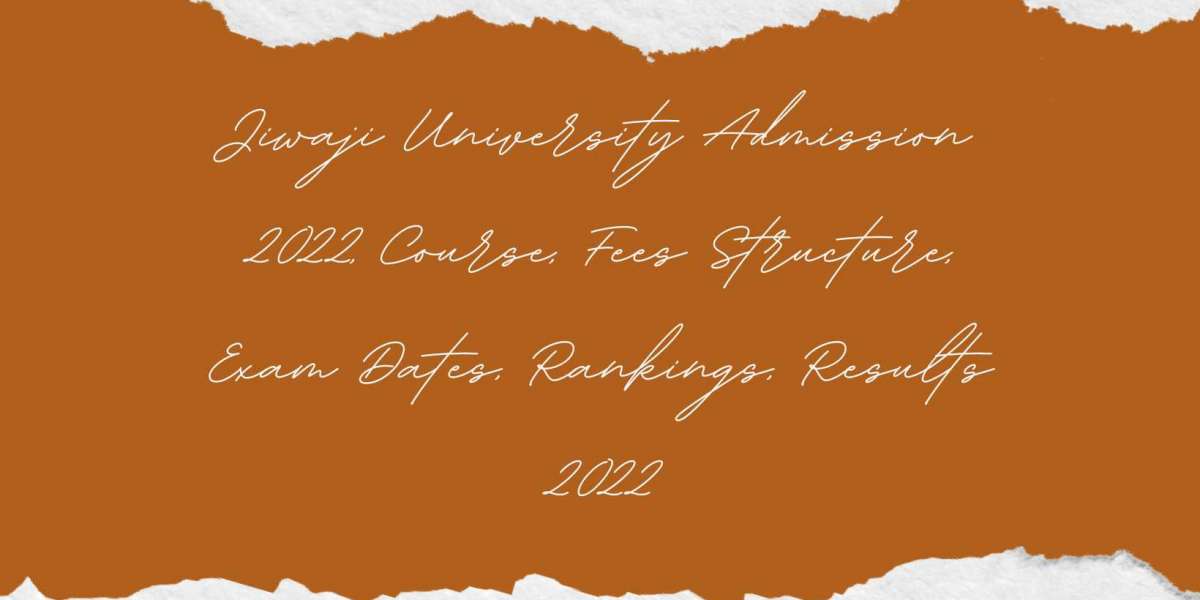 Jiwaji University Admission 2022, Course, Fees Structure, Exam Dates, Rankings, Results 2022