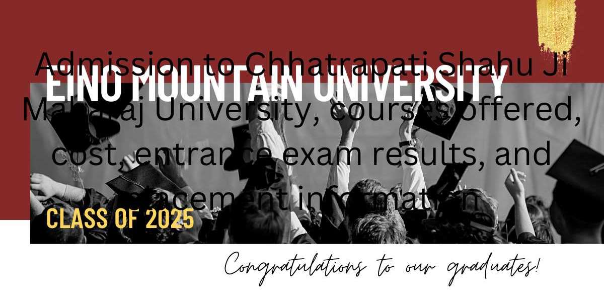 Admission to Chhatrapati Shahu Ji Maharaj University, courses offered, cost, entrance exam results, and placement inform