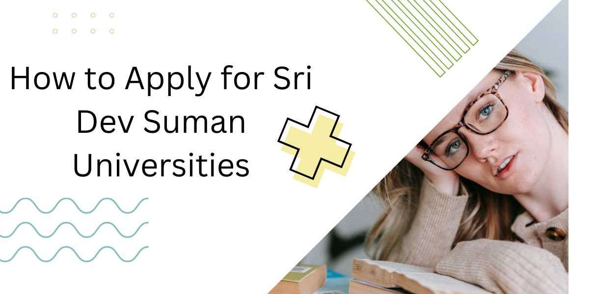 How to Apply for Sri Dev Suman Universities