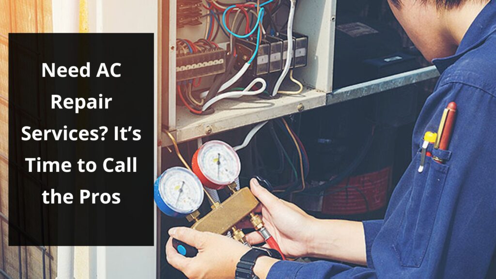 Need AC Repair Services? It’s Time to Call the Pros