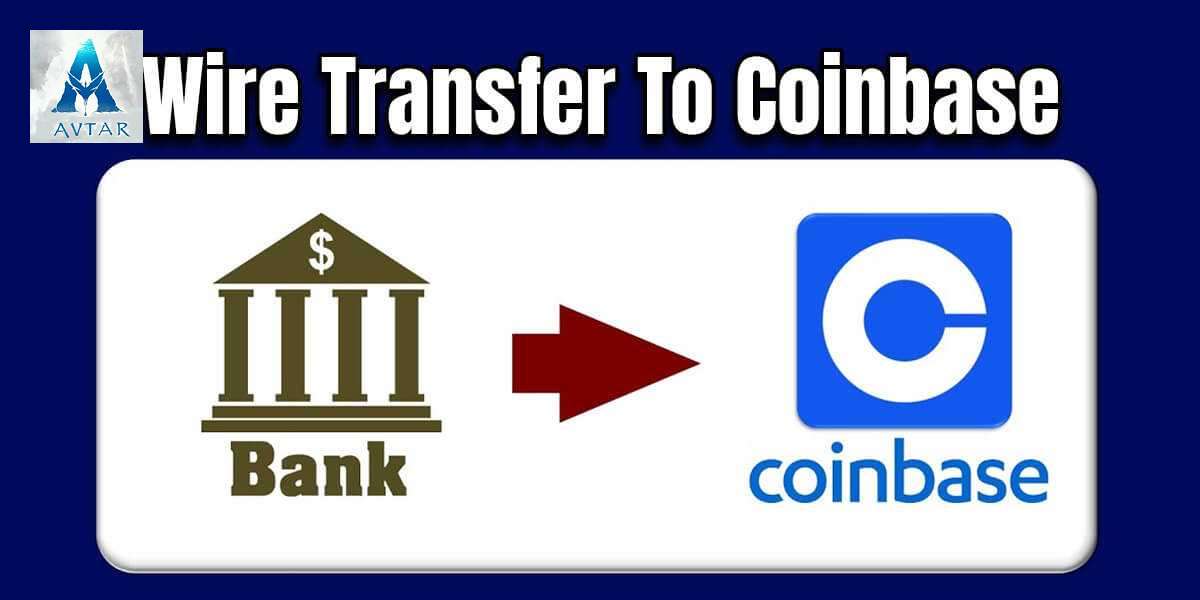 How To Do Wire Transfer To Coinbase? Live Chat Available 24×7
