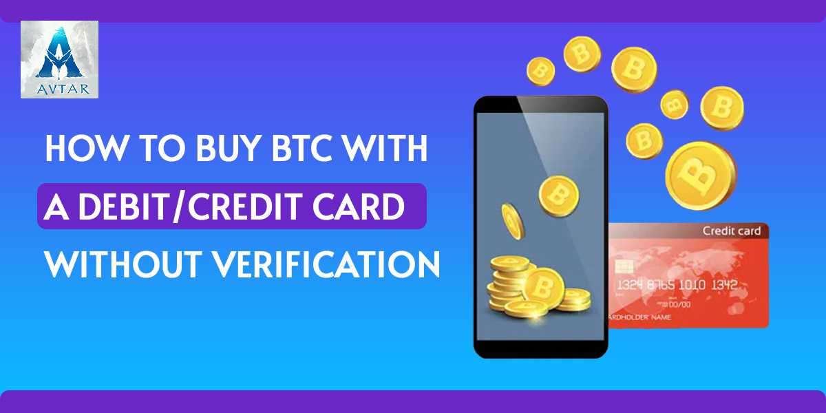 How to Buy Btc with a Debit/Credit Card without Verification?