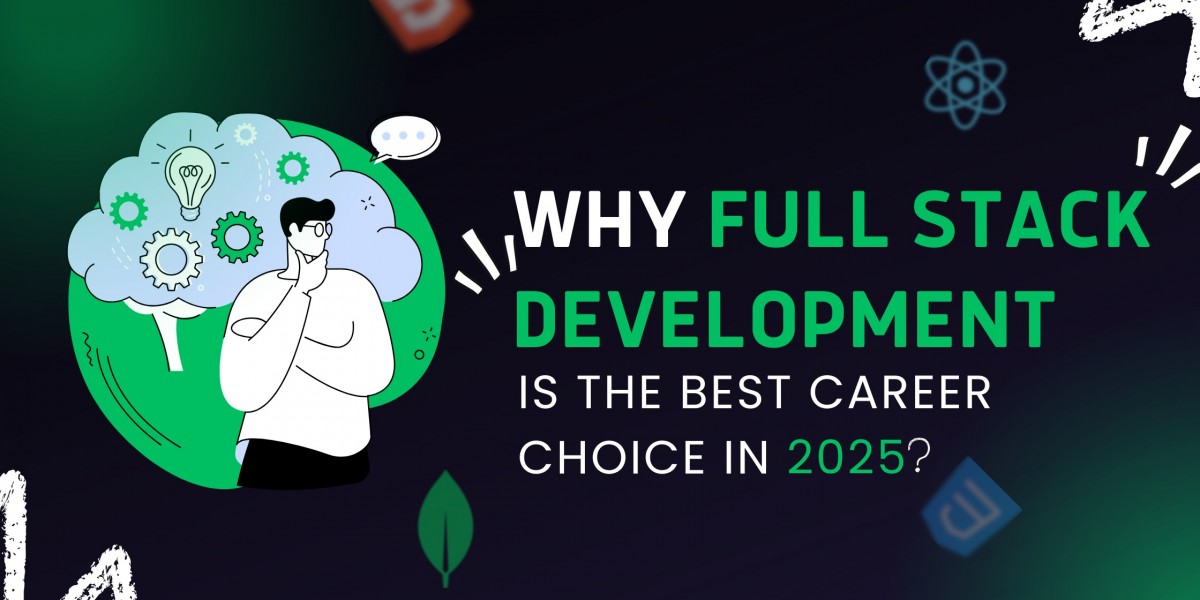 Why Full Stack Development is the Best Career Choice in 2025?