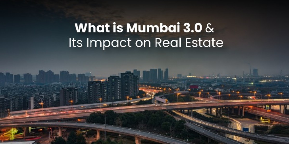 What is 3.0 Mumbai & Its Impact on Real Estate