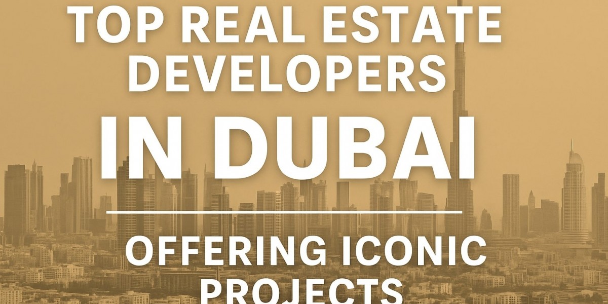 Top Real Estate Developers in Dubai Offering Iconic Projects
