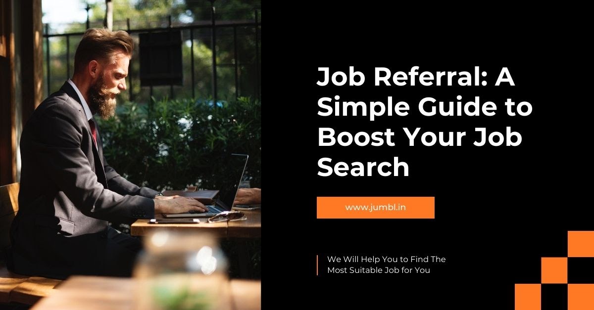 Job Referral: A Simple Guide to Boost Your Job Search