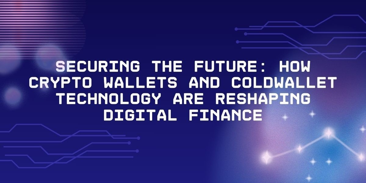 Securing the Future: How Crypto Wallets and ColdWallet Technology Are Reshaping Digital Finance