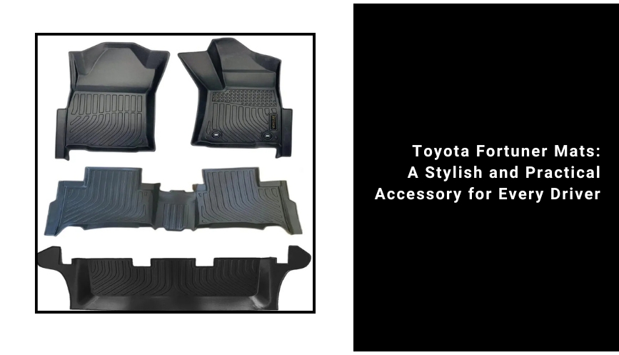 Toyota Fortuner Mats: A Stylish and Practical Accessory for Every Driver – Vehiclab