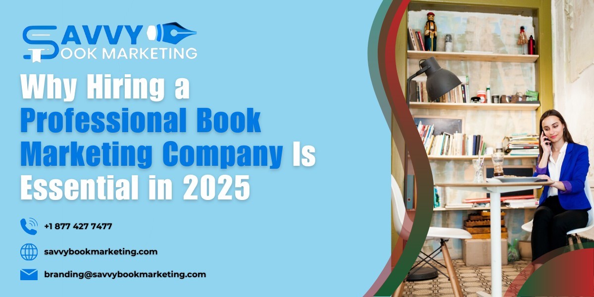 Why Hiring a Professional Book Marketing Company Is Essential in 2025