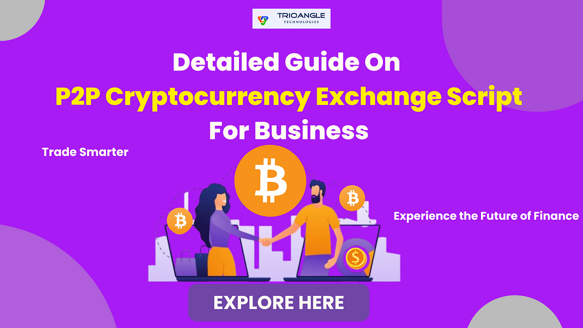 Detailed guide on P2P Cryptocurrency Exchange Script | Medium