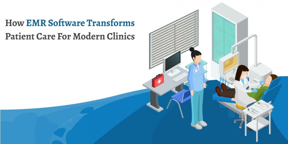 How EMR Software Transforms Patient Care for Modern Clinics