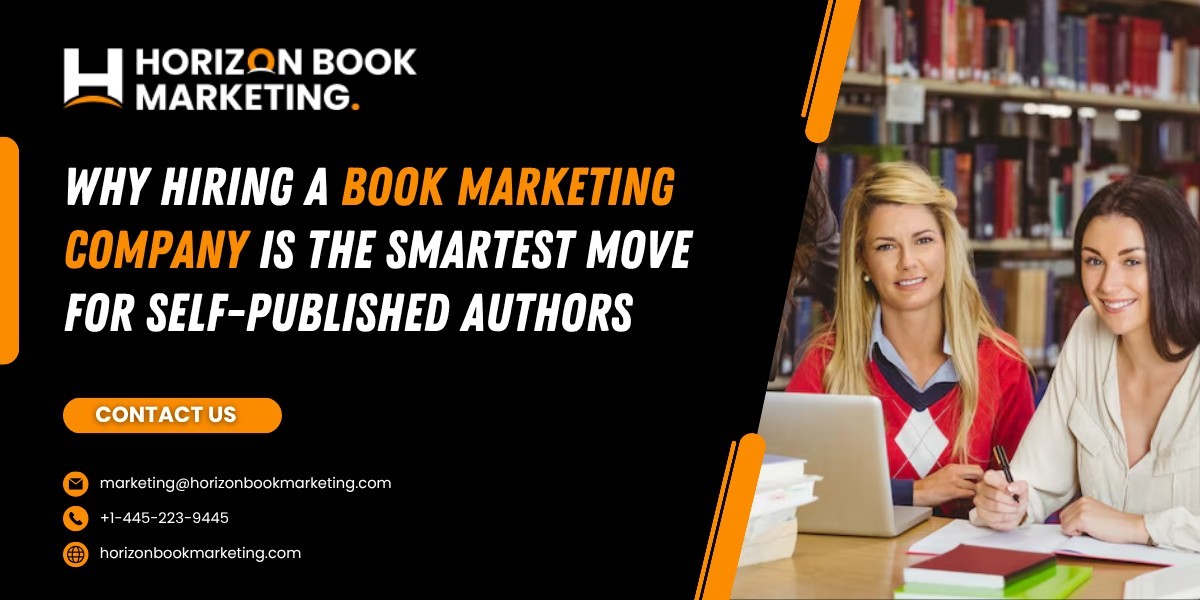 Why Hiring a Book Marketing Company Is the Smartest Move for Self-Published Authors