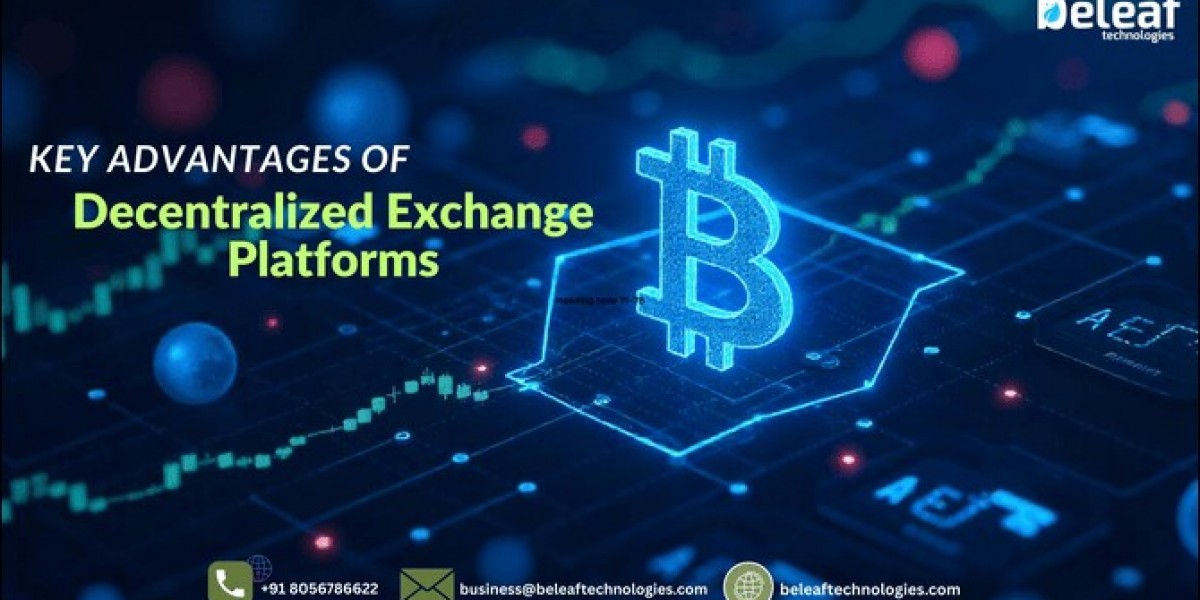 Key Advantages of Decentralized Exchange Platforms