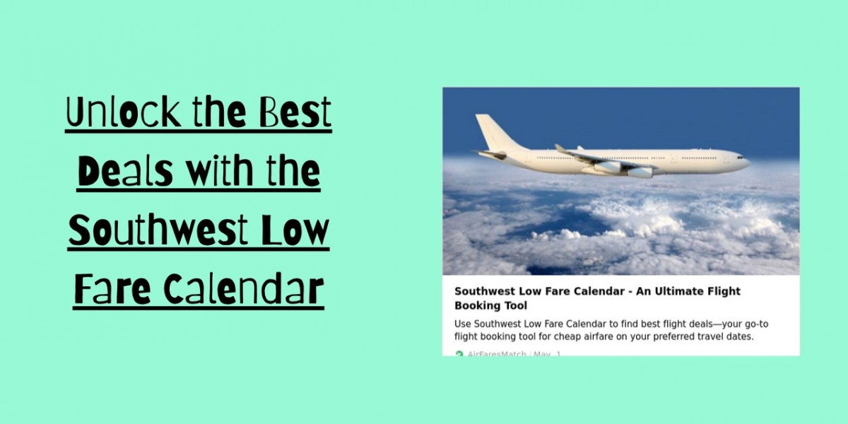 Unlock the Best Deals with the Southwest Low Fare Calendar