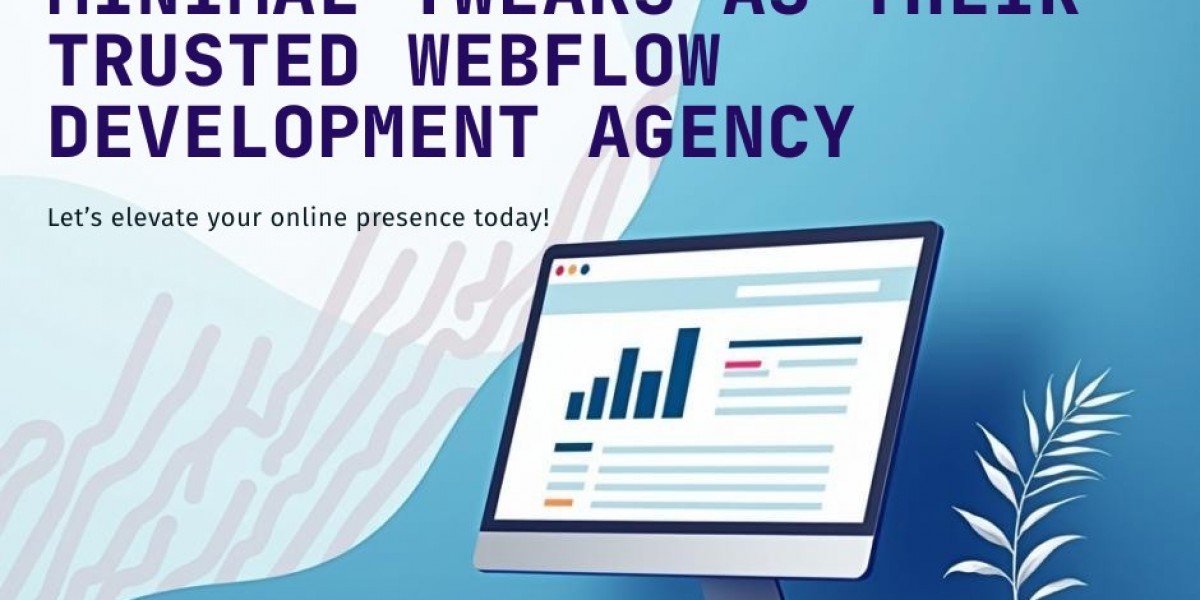 Why Businesses Choose Minimal Tweaks as Their Trusted Webflow Development Agency