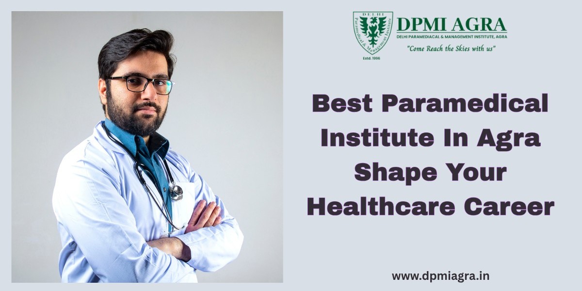 Best Paramedical Institute In Agra – Shape Your Healthcare Career