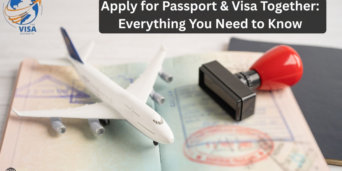 Apply for Passport & Visa Together: Everything You Need to Know
