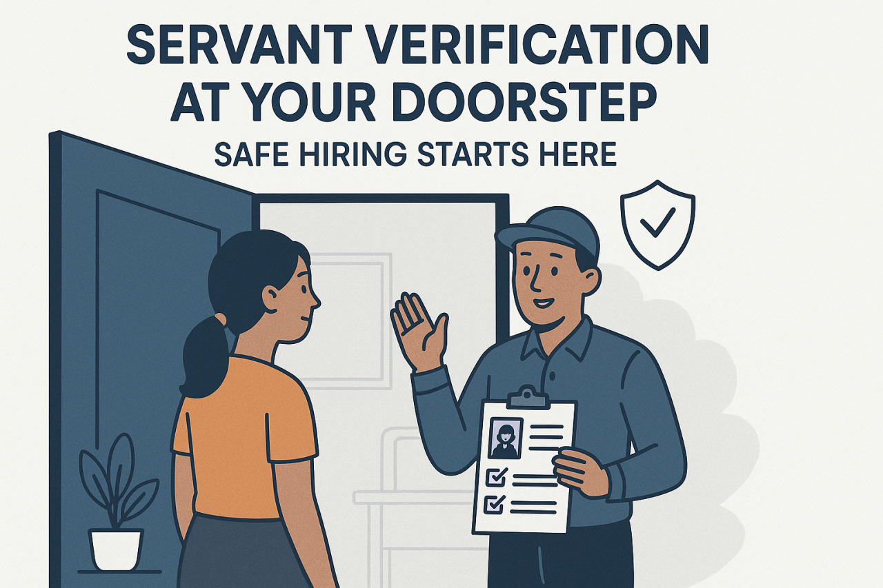 Servant Verification at Your Doorstep – Safe Hiring Starts Here