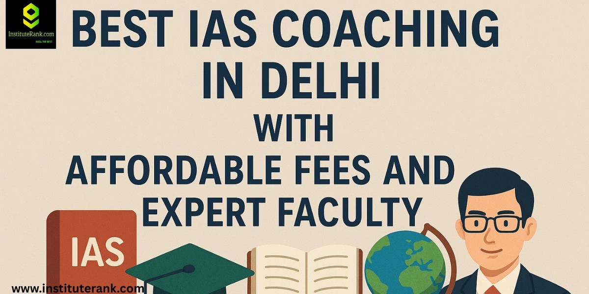 Best IAS Coaching in Delhi with Affordable Fees and Expert Faculty