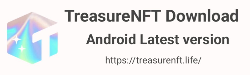 Treasure NFT APK Download (100% Withdrawal) Trade & Earn NFTs (August 2025) - TreasurenNFT
