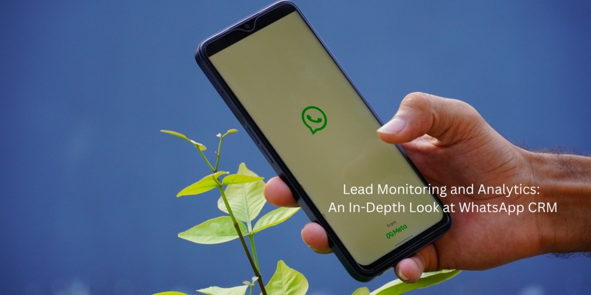 Lead Monitoring and Analytics: An In-Depth Look at WhatsApp CRM