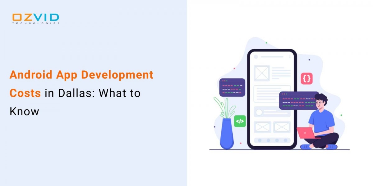 Android App Development Costs in Dallas: What to Know