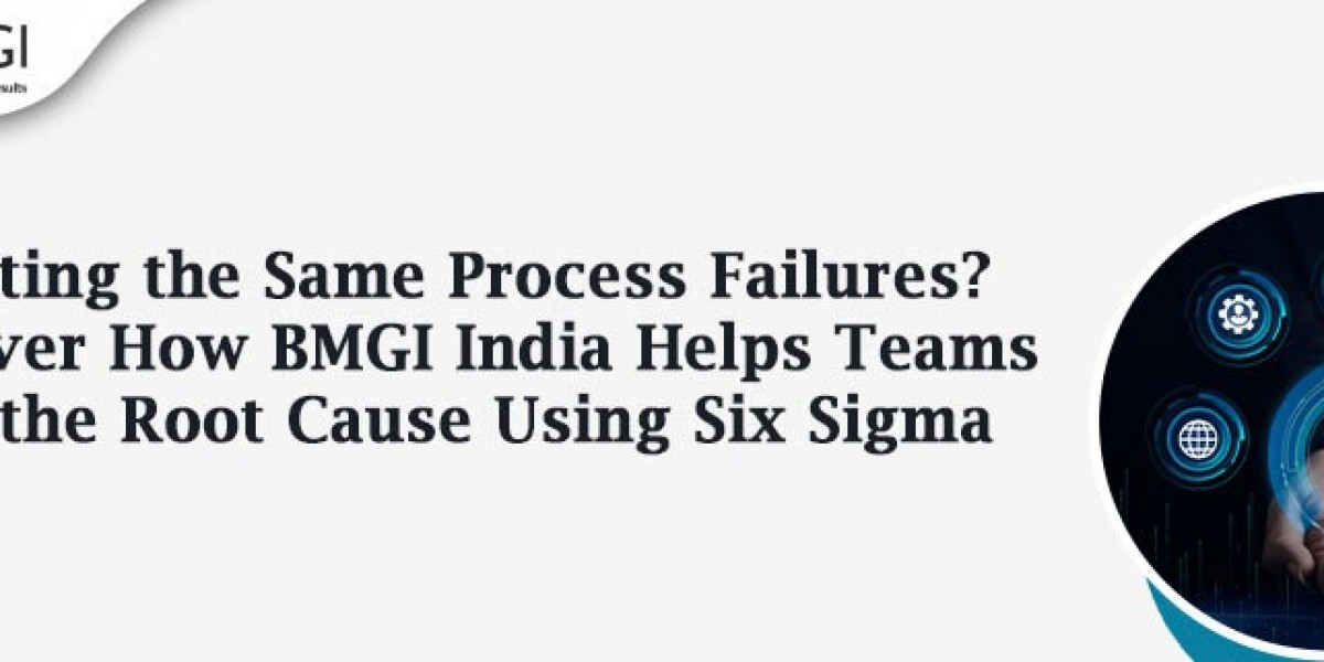 Repeating the Same Process Failures? Discover How BMGI India Helps Teams Solve the Root Cause Using Six Sigma