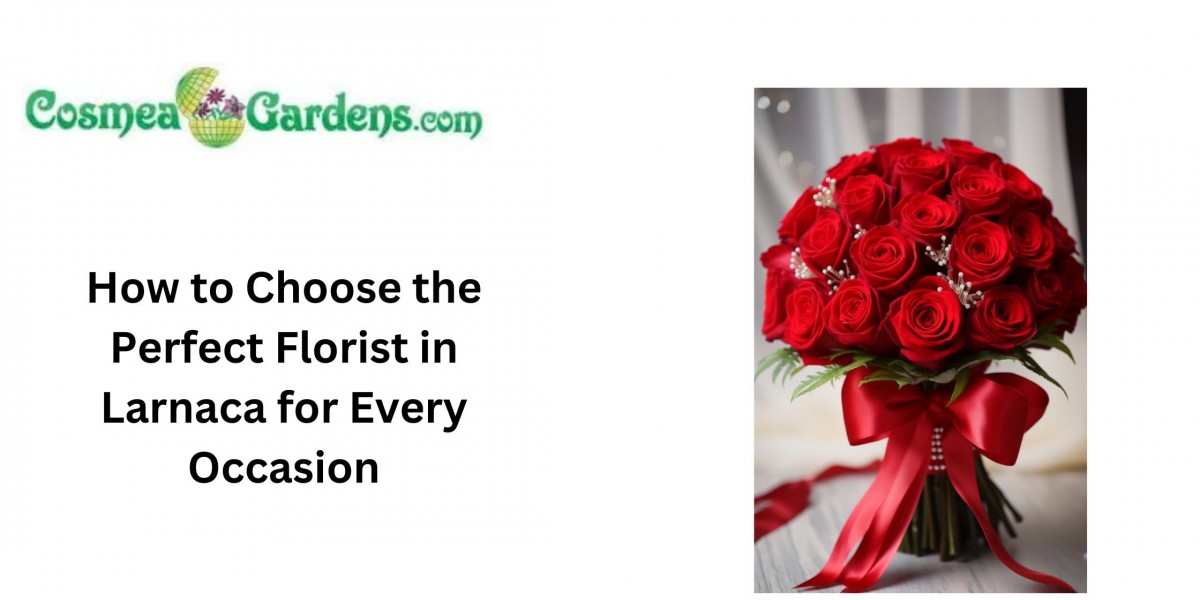 How to Choose the Perfect Florist in Larnaca for Every Occasion