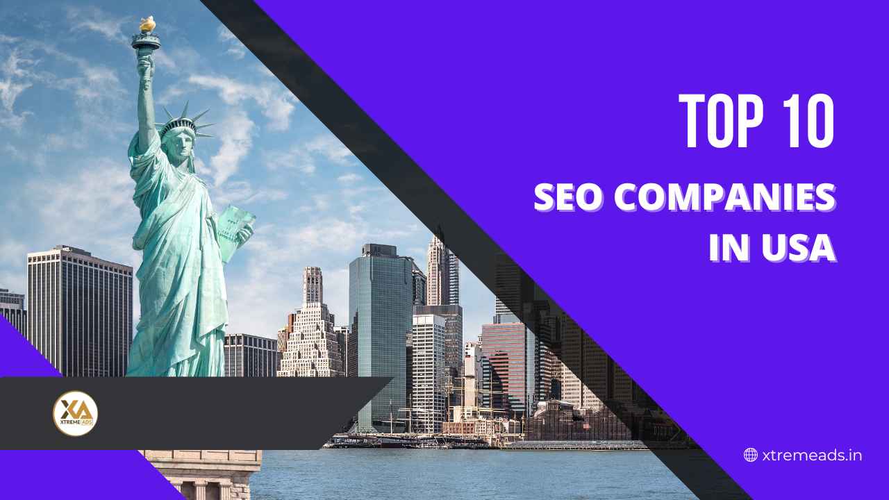 Top 10 SEO Companies In USA | Xtreme Ads