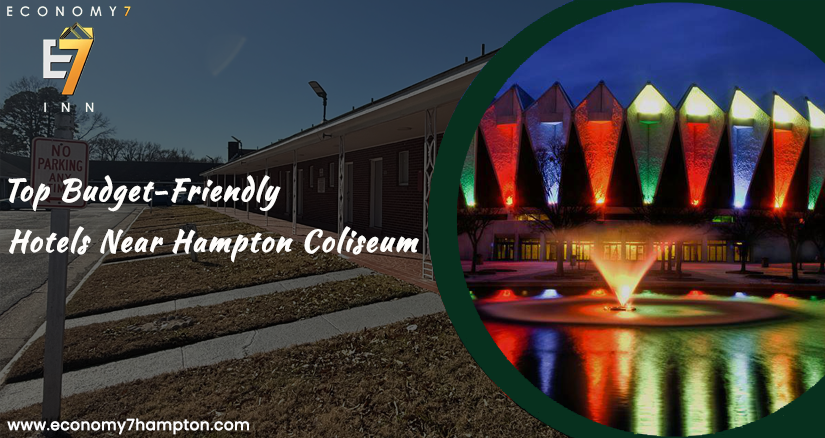 Best Budget Hotels Near Hampton Coliseum – Why Economy 7 Inn Tops the List