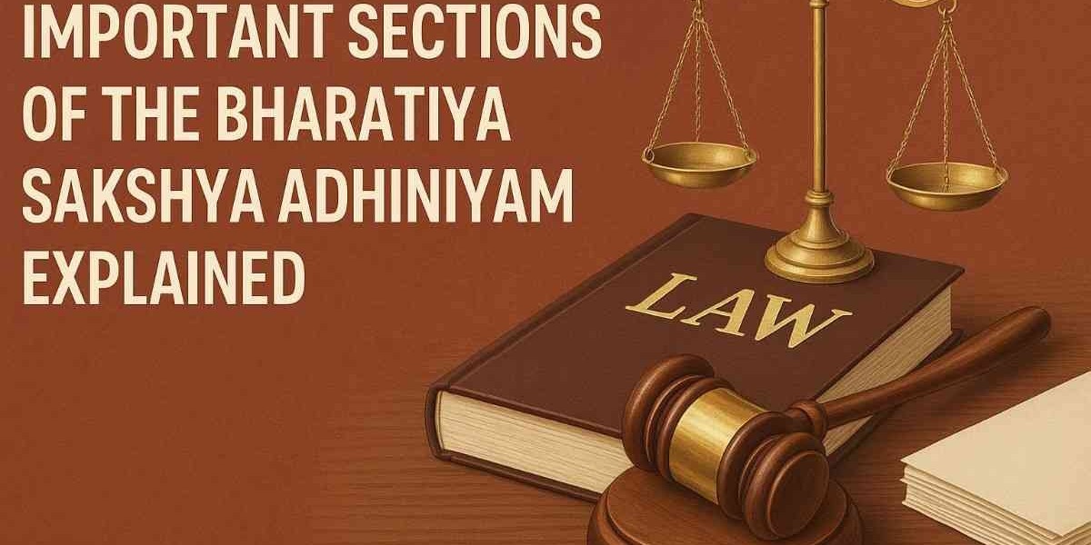 Important Sections of the Bharatiya Sakshya Adhiniyam Explained