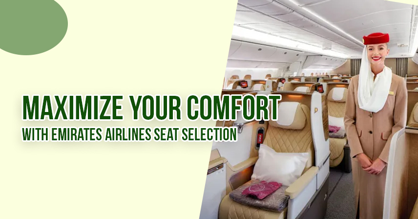 Maximize Your Comfort with Emirates Airlines Seat Selection - Tours N Travel Pro