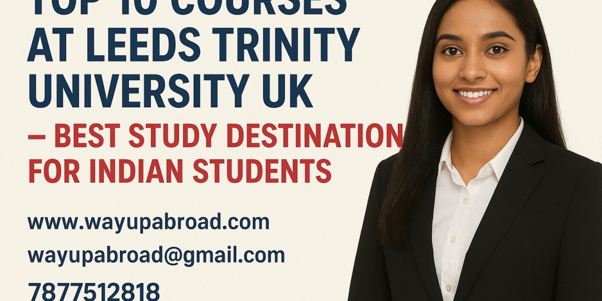 Top 10 Courses at Leeds Trinity University UK – Best Study Destination for Indian Students