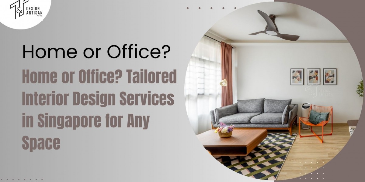 Home or Office? Tailored Interior Design Services in Singapore for Any Space