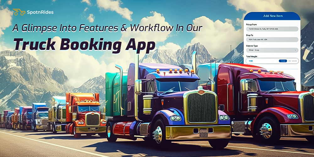 A Glimpse Into Features And Workflow In Our Truck Booking App - SpotnRides - AI Powered Taxi Booking App
