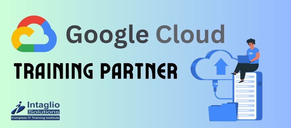 Google Cloud Training Partner in Delhi - Intaglio Solutions