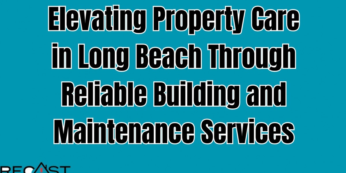 Elevating Property Care in Long Beach Through Reliable Building and Maintenance Services