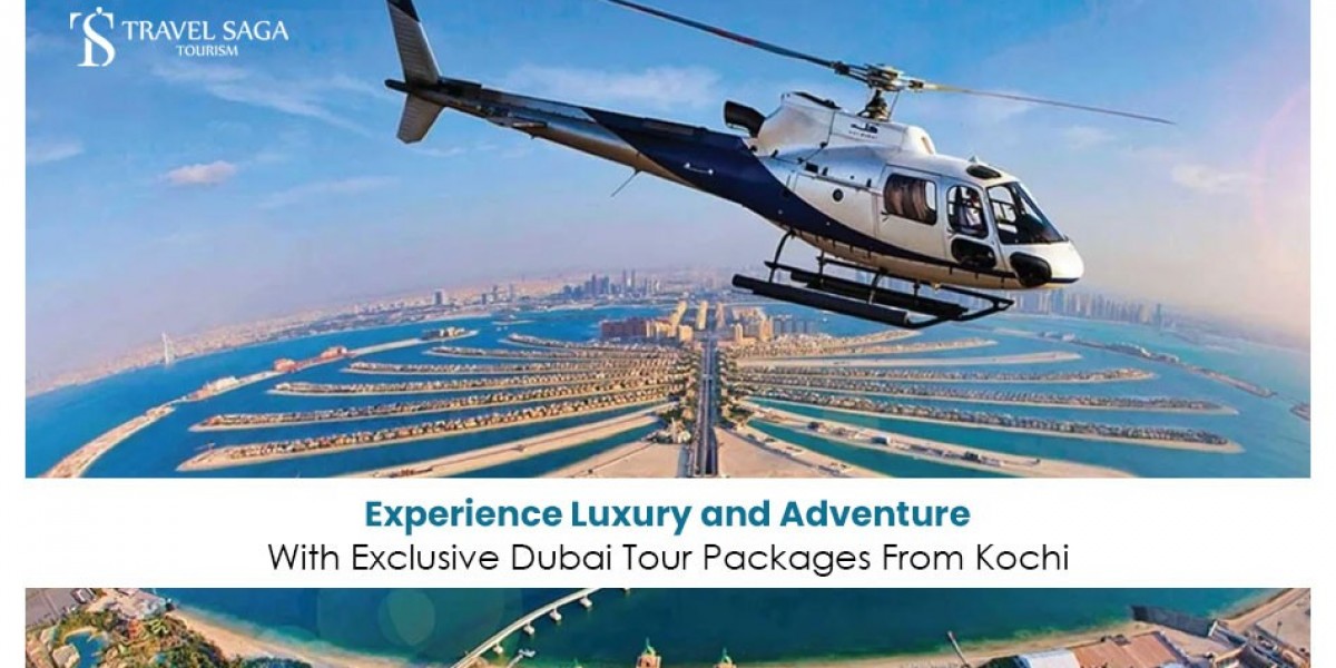 Experience Luxury and Adventure With Exclusive Dubai Tour Packages From Kochi