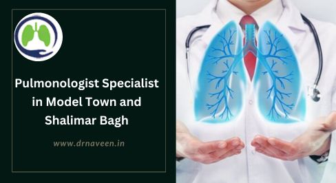 Pulmonologist Specialist in Model Town and Shalimar Bagh