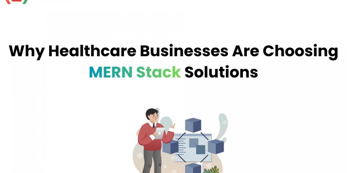 Why Healthcare Businesses Are Choosing MERN Stack Solutions