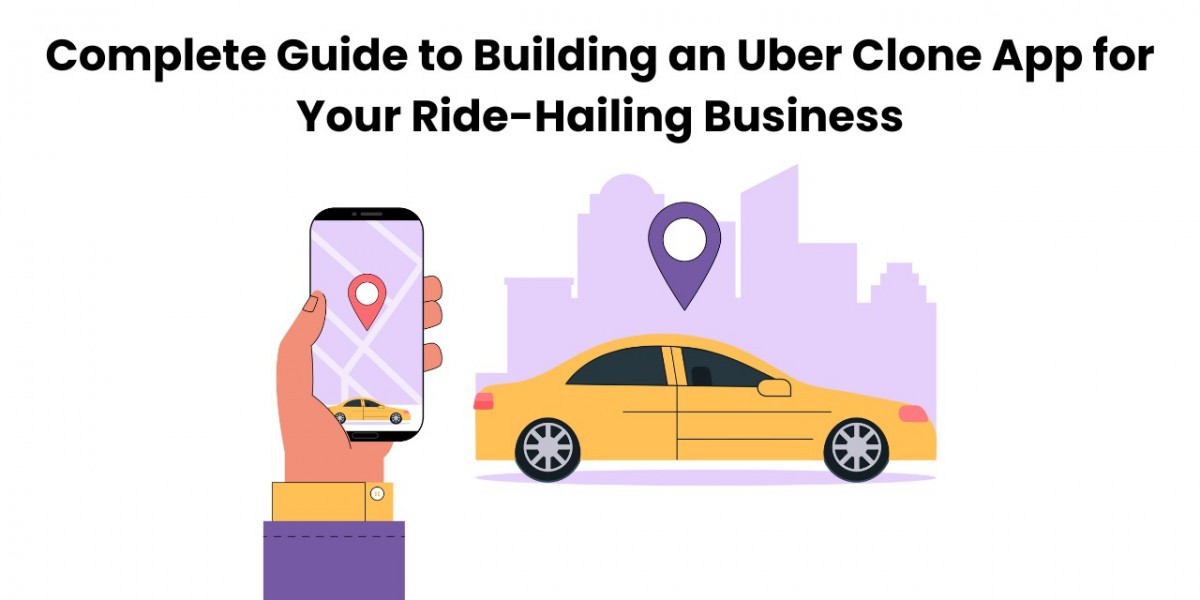 Complete Guide to Building an Uber Clone App for Your Ride-Hailing Business