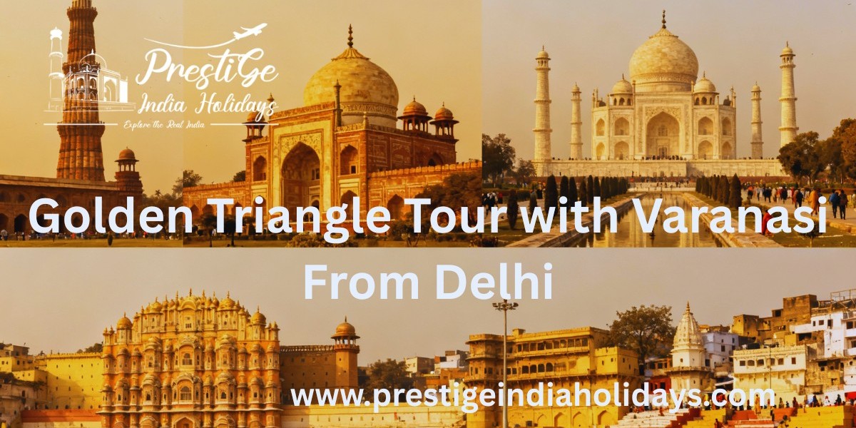 Golden Triangle Tour with Varanasi From Delhi – A Complete Cultural Journey by Prestige India Holiday