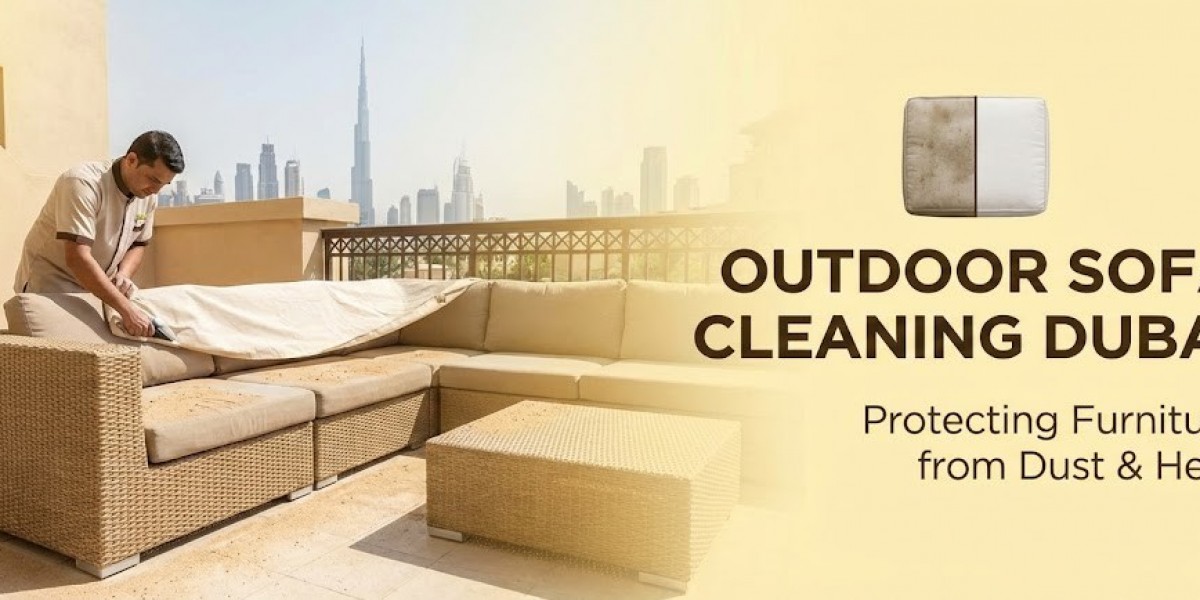 Outdoor Sofa Cleaning Dubai: Protecting Furniture from Dust & Heat