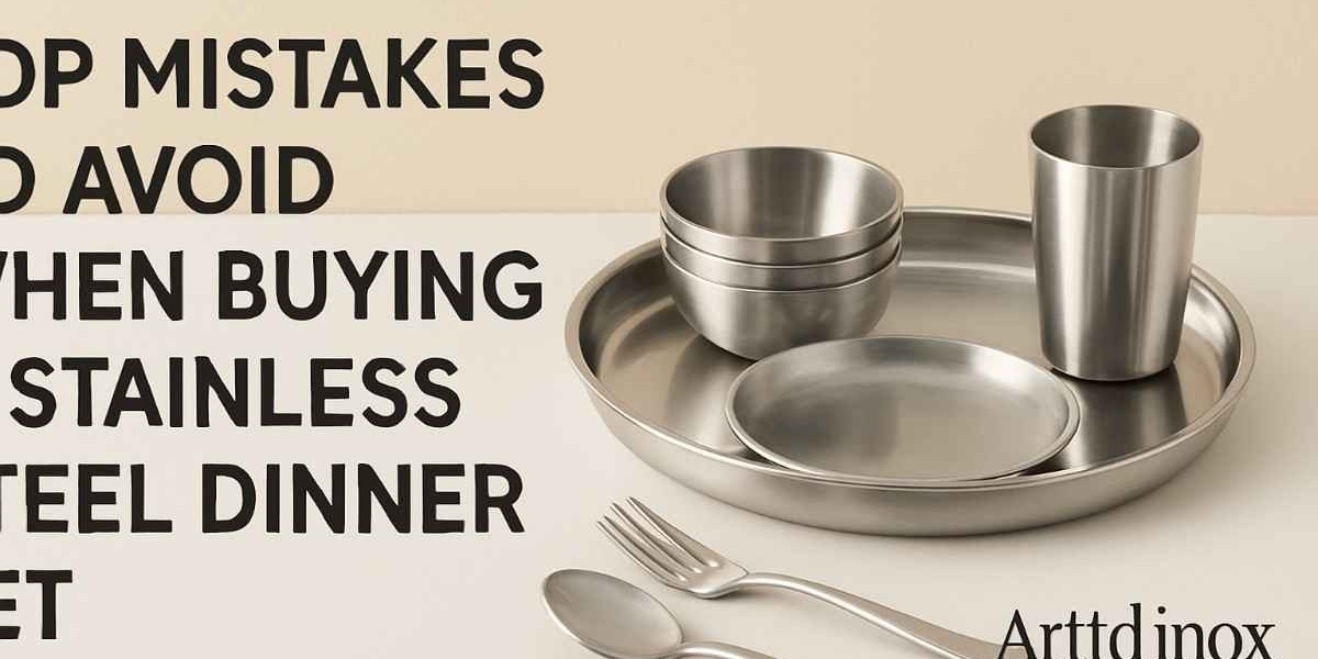 Top Mistakes to Avoid When Buying a Stainless Steel Dinner Set