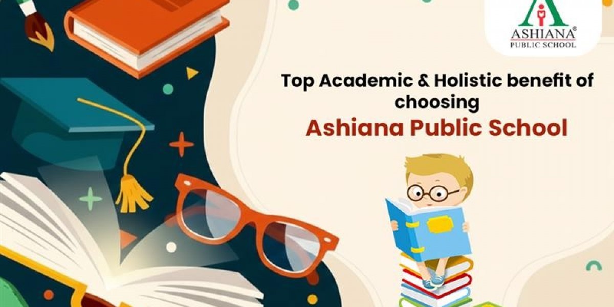 Top Academic & Holistic Benefits of Choosing Ashiana Public School