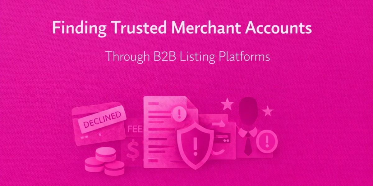 Finding Trusted Merchant Accounts Through B2B Listing Platforms