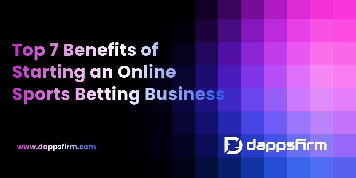 Top 7 Benefits of Starting an Online Sports Betting Business